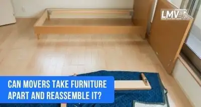 Can Movers Take Furniture Apart and Reassemble It?