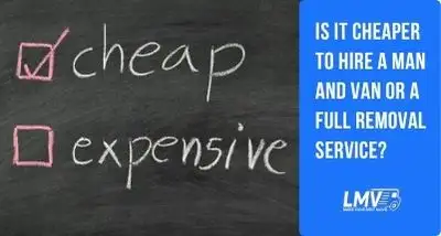 Is It Cheaper to Hire a Man and Van or a Full Removal Service?