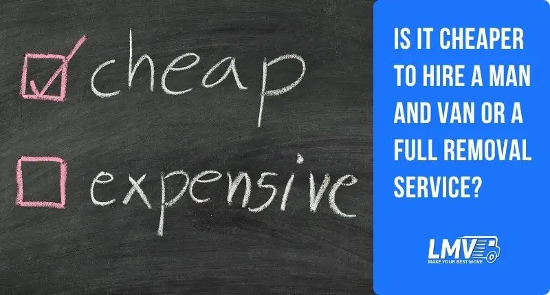 Is It Cheaper to Hire a Man and Van or a Full Removal Service?