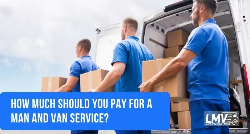 How Much Should You Pay for a Man and Van Service in London?
