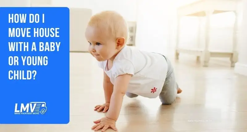 How Do I Move House with a Baby or Young Child?
