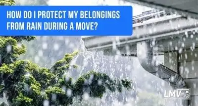 How Do I Protect My Belongings from Rain During a Move?
