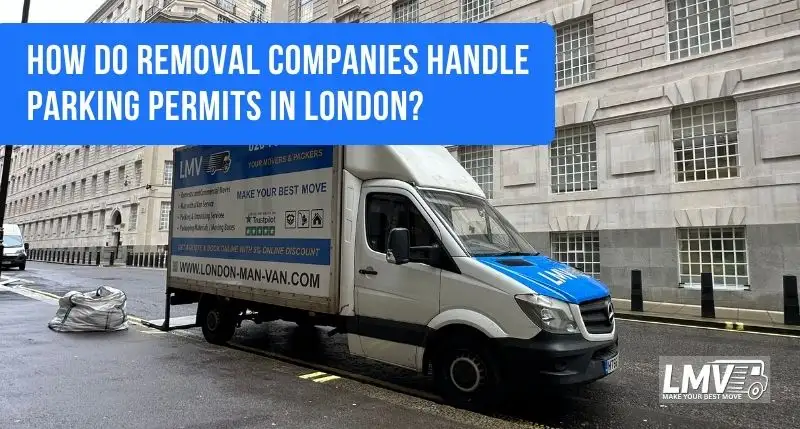 How Do Removal Companies Handle Parking Permits in London?
