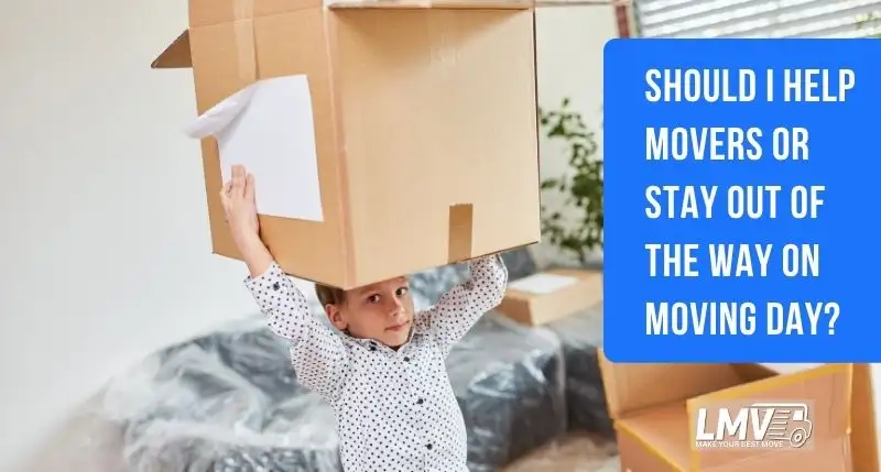 Should I Help Movers or Stay Out of the Way on Moving Day?
