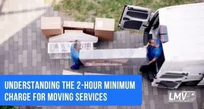 Understanding the 2-Hour Minimum Charge for Moving Services