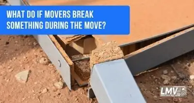What Do Movers Do If They Break Something During the Move?
