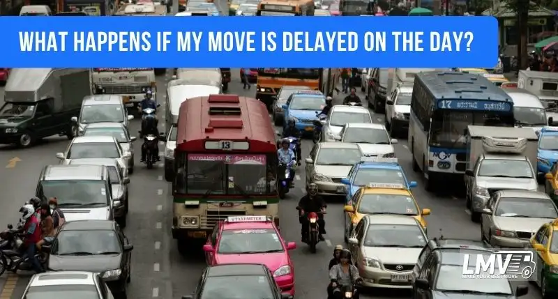 What Happens If My Move Is Delayed on the Day?