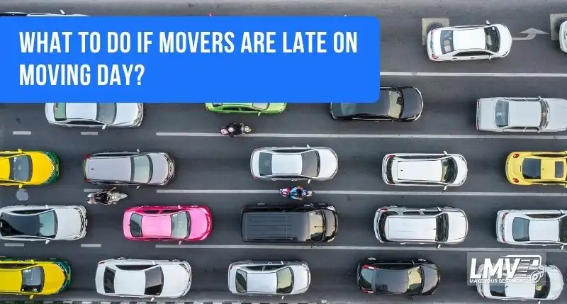 What to Do If Movers Are Late on Moving Day?