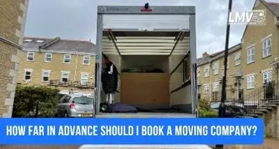 How Far in Advance Should I Book a Moving Company in London?