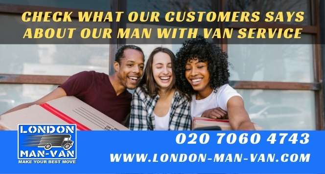 London Man Van come earlier and they have been very helpful and fast